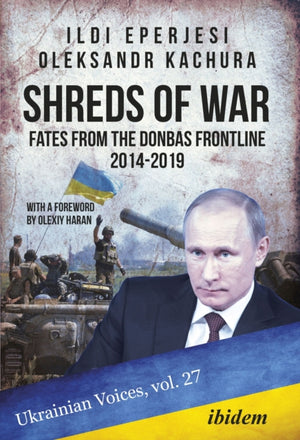 Shreds of War: Fates from the Donbas Frontline 2014-2019