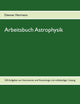 Book cover of: Arbeitsbuch Astrophysik. By: Dietmar Herrmann