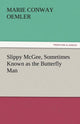 Book cover of: Slippy McGee, Sometimes Known as the Butterfly Man. By: Marie Conway Oemler