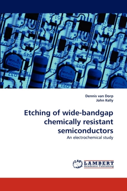 Book cover of: Etching of Wide-Bandgap Chemically Resistant Semiconductors