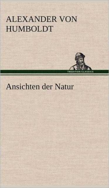 Book cover of: Ansichten Der Natur. By: Alexander Von Humboldt
