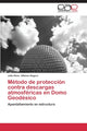 Book cover of: Metodo de proteccion contra descargas atmosfericas en Domo Geodesico