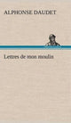 Book cover of: Lettres de mon moulin. By: Alphonse Daudet