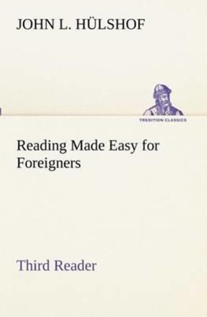 Book cover of: Reading Made Easy for Foreigners - Third Reader. By: John L. Hülshof
