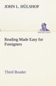 Book cover of: Reading Made Easy for Foreigners - Third Reader. By: John L. Hülshof