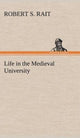 Book cover of: Life in the Medieval University. By: Robert S. Rait