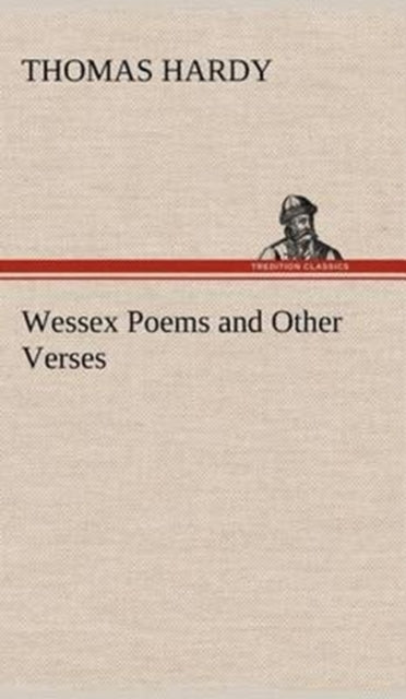 Book cover of: Wessex Poems and Other Verses. By: Thomas Hardy