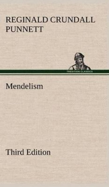 Book cover of: Mendelism Third Edition. By: Reginald Crundall Punnett