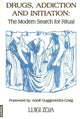 Book cover of: Drugs, Addiction & Initiation. By: Luigi Zoja
