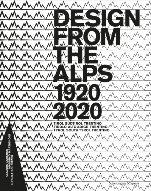Book cover of: Design from the Alps 1920-2020. By: Claudio Larcher