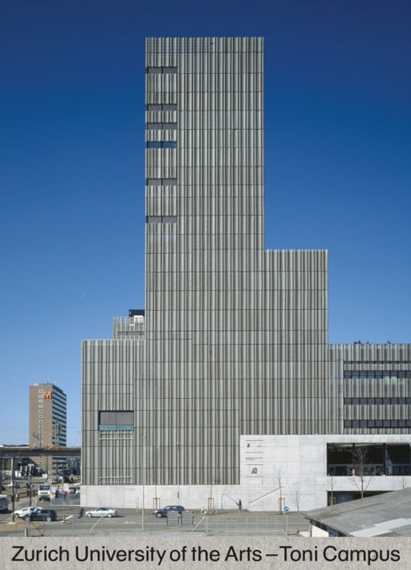 Book cover of: Zurich University of the Arts-Toni Campus. By: Janine Schiller