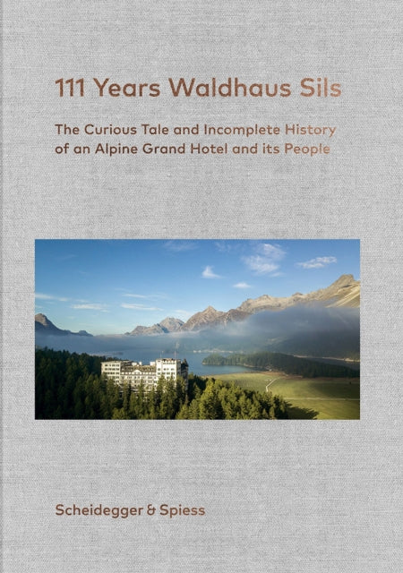 Book cover of: 111 Years of Waldhaus Sils. By: Urs Kienberger