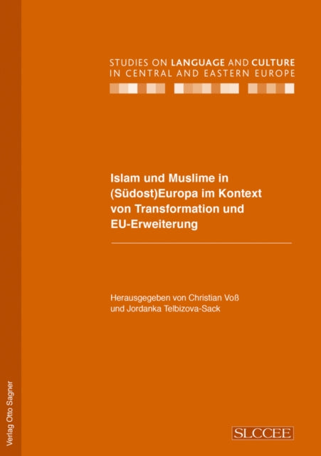 Book cover of: Islam und Muslime in (Suedost) Europa im Kontext von Transformation und EU-Erweiterung. By: Christian Voss