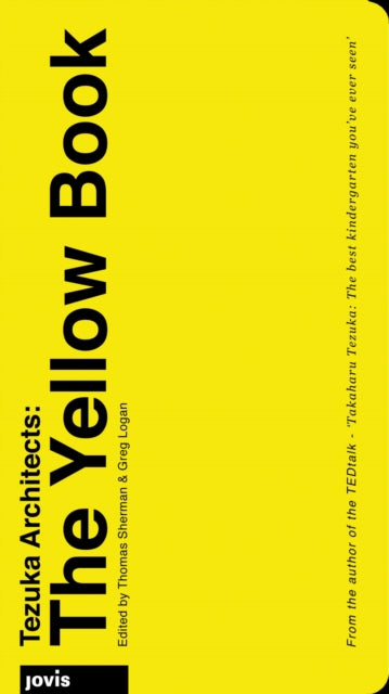 Book cover of: Tezuka Architects: the Yellow Book. By: Thomas Sherman
