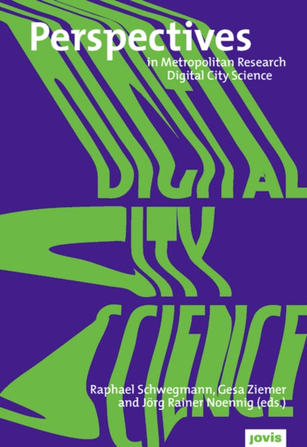Book cover of: Digital City Science. Researching New Technologies in Urban Environments. By: Raphael Schwegmann