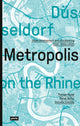 Book cover of: Dusseldorf - Metropolis on the Rhine. By: Thomas Geisel