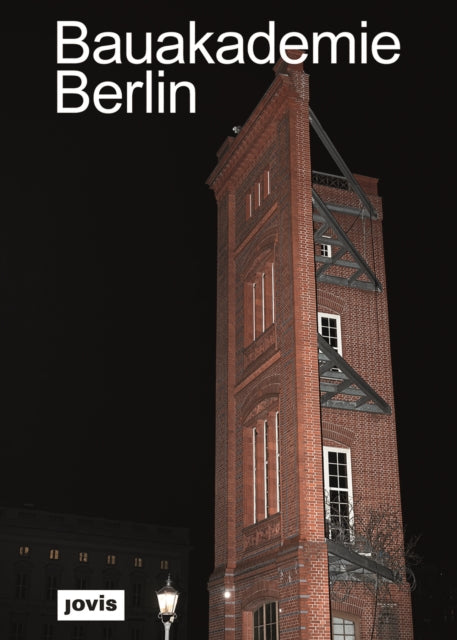 Book cover of: Bauakademie Berlin. By: TU Wien Raumgestaltung und Entwerfen