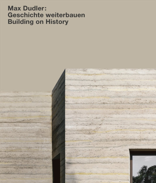 Book cover of: Max Dudler: Geschichte weiterbauen / Building on History. By: Alexander Bonte