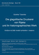 Book cover of: Die glagolitische Druckerei von Rijeka und ihr historiographisches Werk