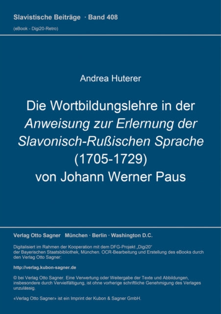 Book cover of: Die Wortbildungslehre in der Anweisung zur Erlernung der Slavonisch-Ruischen Sprache (1705-1729) von Johann Werner Paus