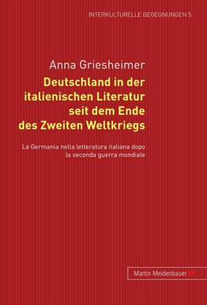Deutschland in Der Italienischen Literatur Seit Dem Ende Des 2. Weltkriegs
