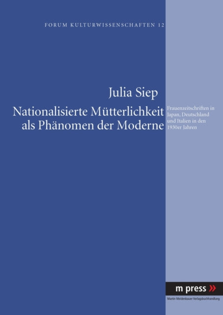 Book cover of: Nationalisierte Muetterlichkeit ALS Phaenomen Der Moderne. By: Julia Siep