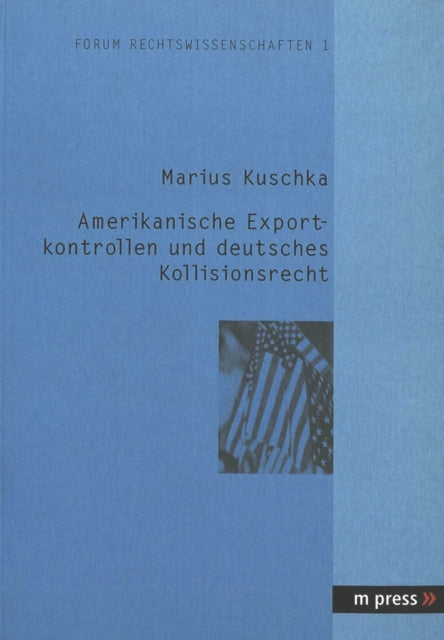 Book cover of: Amerikanische Exportkontrollen Und Deutsches Kollisionsrecht