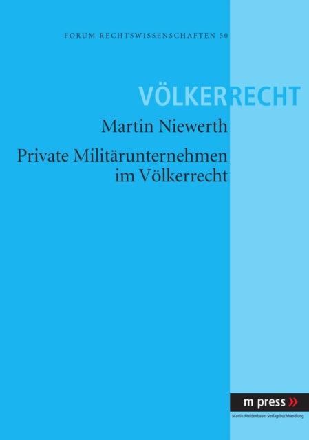 Book cover of: Private Militaerunternehmen Im Voelkerrecht. By: Martin Niewerth