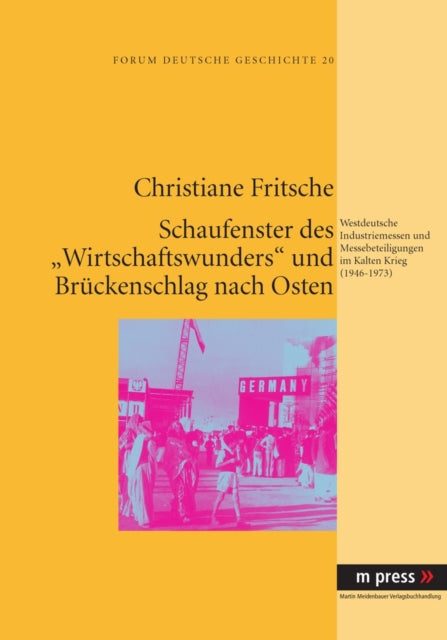 Book cover of: Schaufenster Des Wirtschaftswunders Und Brueckenschlag Nach Osten. By: Christiane Fritsche