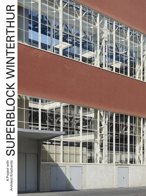 Book cover of: Superblock Winterthur – A Project with Architect Krischanitz. By: Hans-Peter Bärtschi