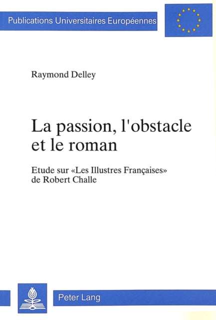 Book cover of: La passion, l'obstacle et le roman
