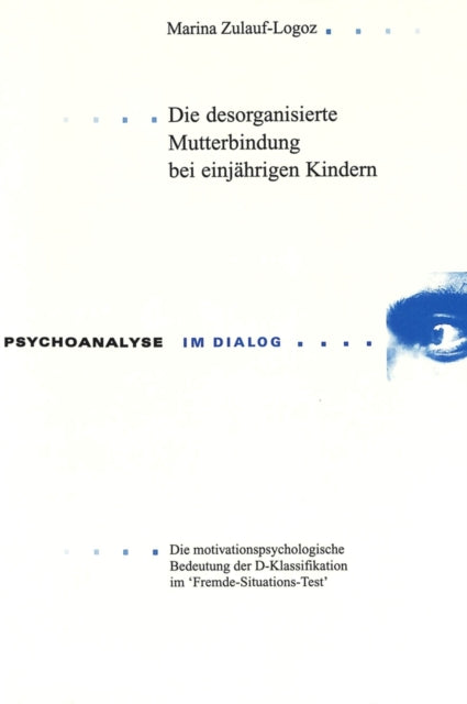 Book cover of: Die desorganisierte Mutterbindung bei einjaehrigen Kindern