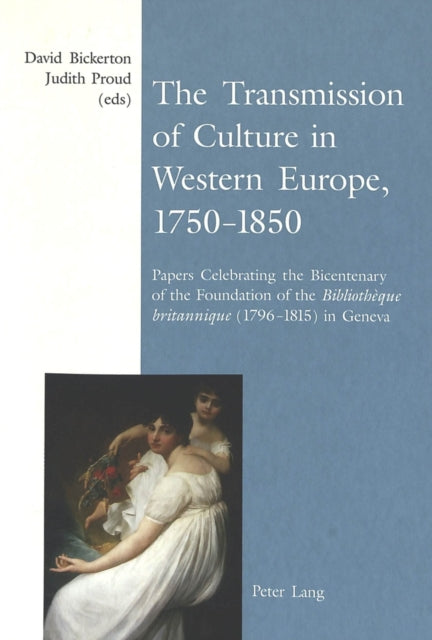 Book cover of: Transmission of Culture in Western Europe, 1750-1850. By: David M. Bickerton