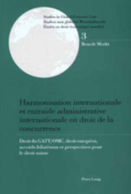 Book cover of: Harmonisation internationale et entraide administrative internationale en droit de la concurrence. By: Benoit Merkt