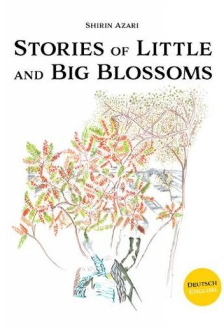 Book cover of: Stories of Little and Big Blossoms. By: Shirin Azari