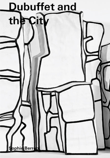 Dubuffet and the City: People, Place, and Urban Space