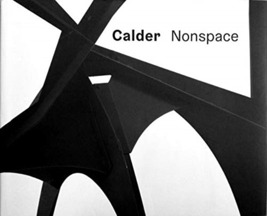 Book cover of: Calder: Nonspace. By: Alexander Calder