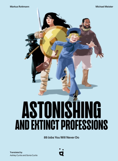 Astonishing And Extinct Professions, 89 Jobs You Will Never Do 9783907293935 Markus Rottmann