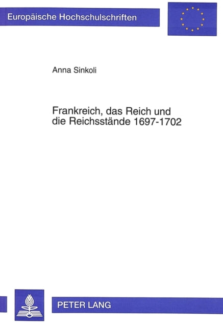 Book cover of: Frankreich, das Reich und die Reichsstaende 1697-1702