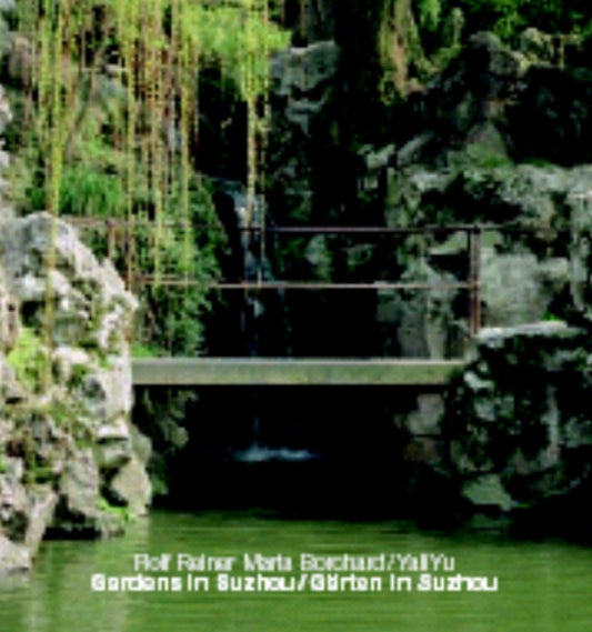 Book cover of: Gardens in Suzhou. By: Rolf Reiner Maria Borchard