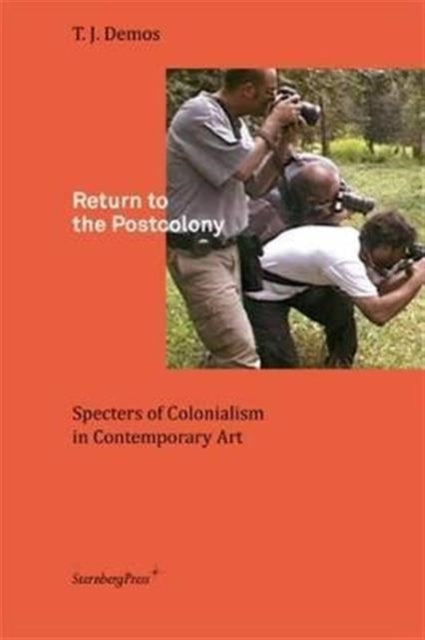 Book cover of: Return to the Postcolony. By: T. J. Demos