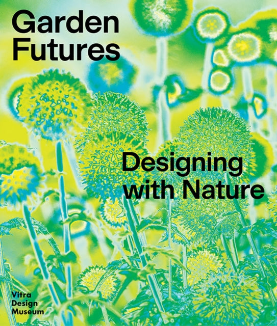 Book cover of: Garden Futures: Designing with Nature. By: Jamaica Kincaid