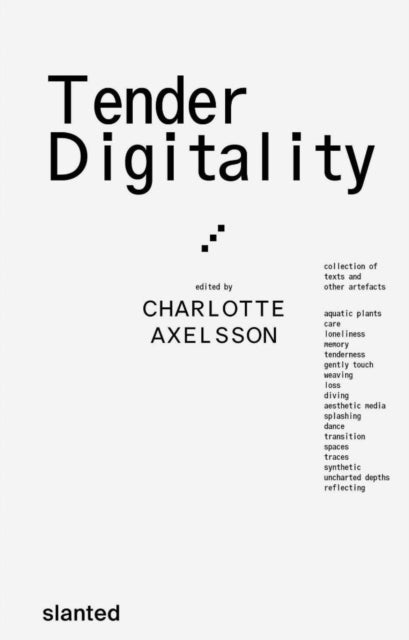 Book cover of: Tender Digitality. By: Charlotte Axelsson