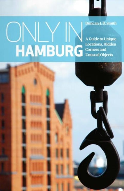 Book cover of: Only in Hamburg. By: Duncan J. D. Smith