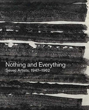 Nothing and Everything: Seven Artists, 1947–1962