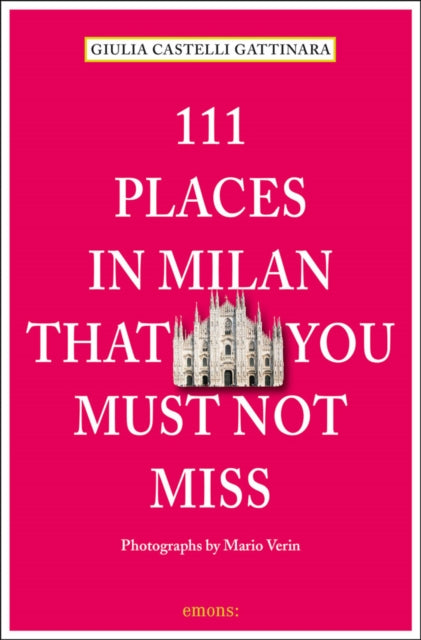 Book cover of: 111 Places in Milan That You Must Not Miss