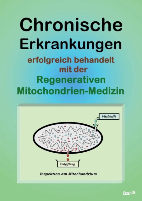 Book cover of: Chronische Erkrankungen Erfolgreich Behandelt Mit Der Regenerativen Mitochondrien-Medizin