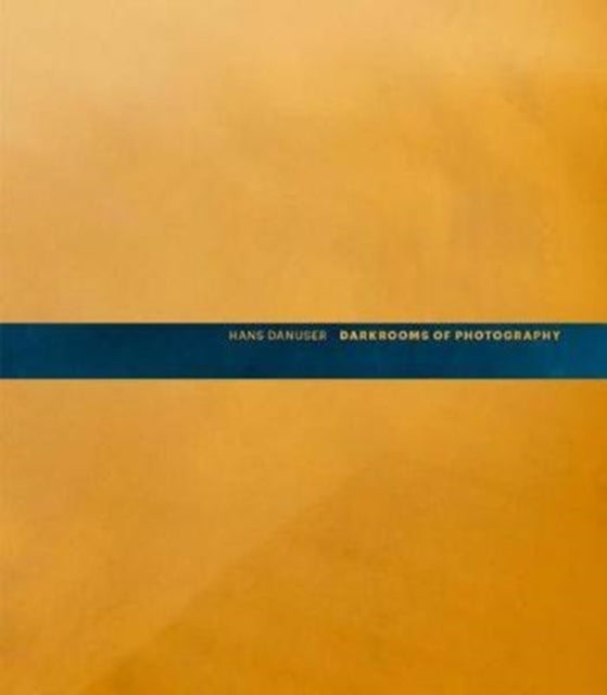 Book cover of: Hans Danuser: Darkrooms of Photography. By: Hans Danuser