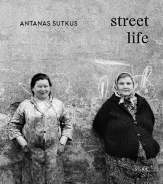Book cover of: Antanas Sutkus: Street Life (Multi-Lingual edition). By: Antanas Sutkus