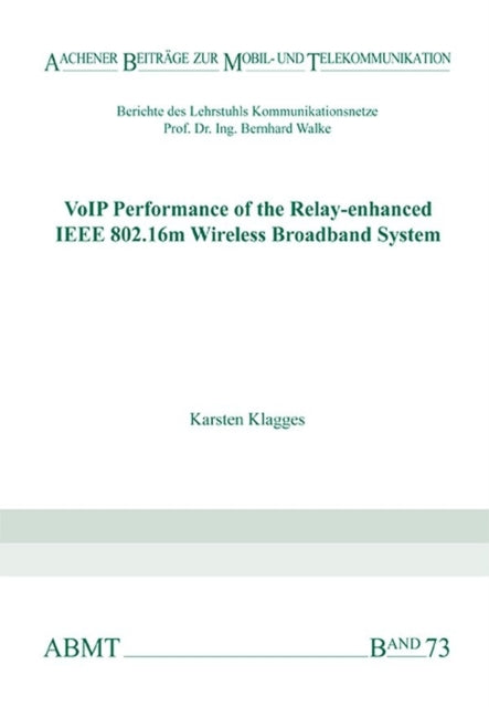 Book cover of: VoIP Performance of the Relay-enhanced IEEE 802.16m Wireless Broadband System